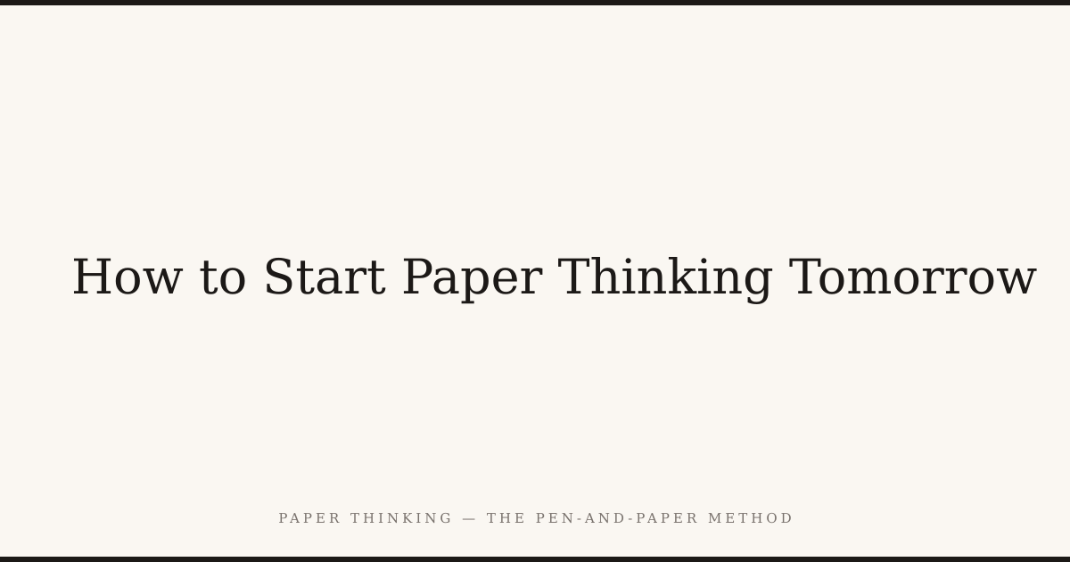 How to Start Paper Thinking Tomorrow — Paper Thinking