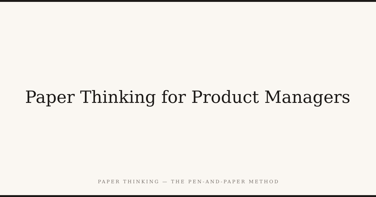 But Think Paper Paper Thinking for Product Managers — Paper Thinking