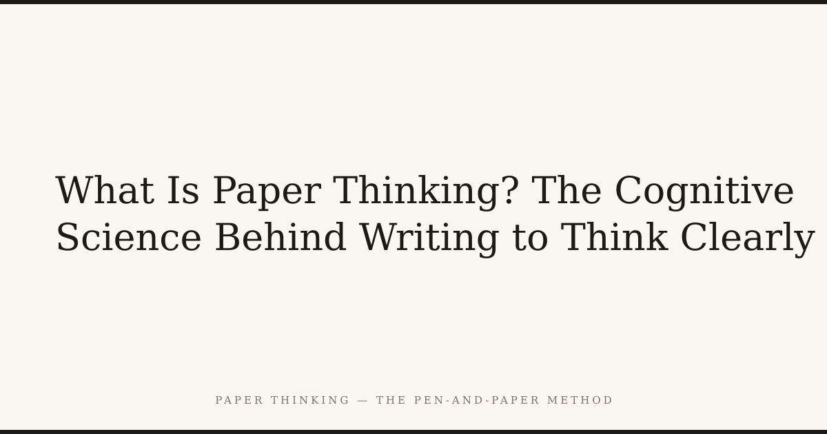 But Think Paper What Is Paper Thinking? The Cognitive Science Behind Writing to Think ...